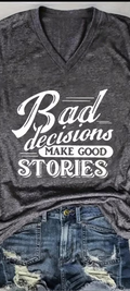 Bad decisions casual v neck T-shirt
